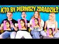 KTO BY PIERWSZY ZDRADZIŁ? 😲