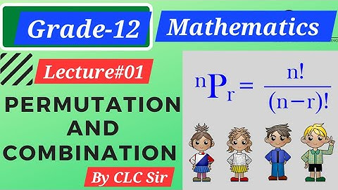 Permutation Theory Concept || Grade-12 Mathematics Lecture#01 || Easy Explanation By CLC Sir