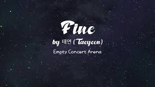 태연 Taeyeon - Fine || Empty Concert Arena [USE HEADPHONES] 🎧