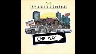 Tayyib Ali &amp; Cisco Adler - One Way