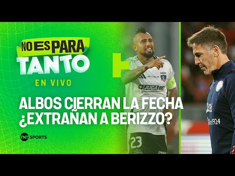 ⚪🟢 COLO COLO CIERRA LA FECHA Y ¿LA ROJA EXTRAÑA A BERIZZO? | No es para tanto - capítulo 320