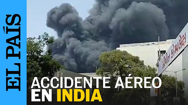 ACCIDENTE AÉREO | Se estrella un avión en India con destino Londres | EL PAÍS