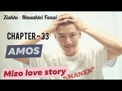 AMOS || CHAPTER - 33 || Ziaktu - Hmuaktei Fanai