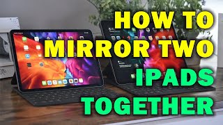 HOW TO MIRROR TWO IPADS TOGETHER