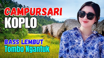 CAMPURSARI DANGDUT JAWA KOPLO BASS EMPUK LEMBUT PALING GAUL TOMBO NGANTUK