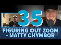 Figuring Out Zoom Matty Chymbor Ep 35 The Takeover With Michael Lenoci 