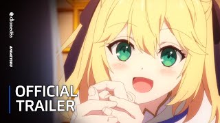 The Magical Revolution of the Reincarnated Princess and the Genius Young Lady - Official Trailer