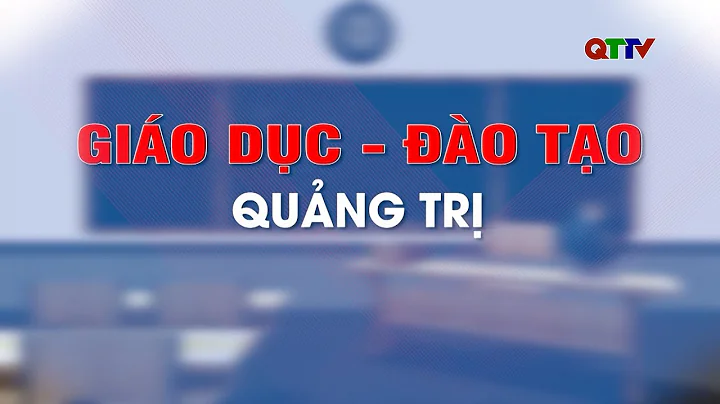 Chuyên mục: Giáo dục và đào tạo tháng 9/2025| QTTV