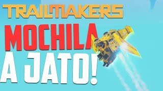 Criei uma MOCHILA A JATO! (Jetpack) - Trailmakers