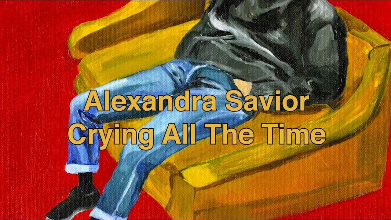Alexandra Savior - Crying All The Time [Lyric Video]