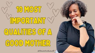 10 Most Important Qualities Of A Good Mother. What are they?
