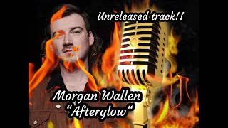 Morgan Wallen “Afterglow” unreleased track!! 🔥🎶🔥