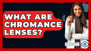 What Are Chromance Lenses? - Optometry Knowledge Base