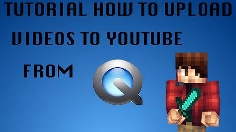 How To Upload Videos To Youtube From QuickTime Player (Mac) 2014