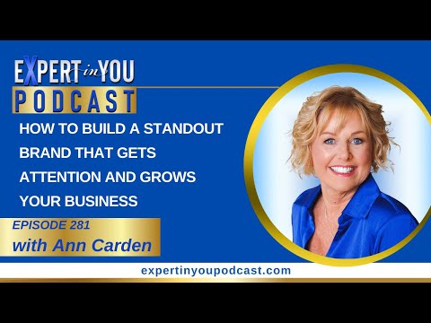 How to Build a Standout Brand | That Gets Attention | and Grows Your Business | Ep 281 | Ann Carden