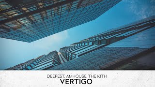 Deepest, Amhouse, The Kith - Vertigo