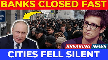 BANK RUN — Putin SHUTS DOWN Internet as Russian Cities COLLAPSE  | Rachel Maddow