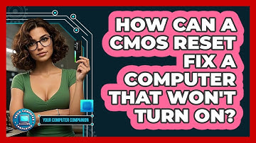 How Can A CMOS Reset Fix A Computer That Won
