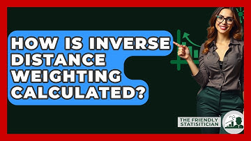 How Is Inverse Distance Weighting Calculated? - The Friendly Statistician