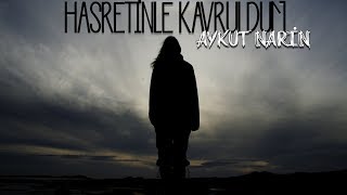 Aykut Narin - Hasretinle Kavruldum (YENİ) Resimi