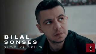 Bilal SONSES - Şimdiki Aklım