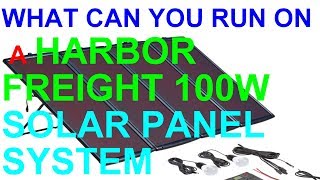 What can you run on a Harbor Freight 100w Solar Panel System (63585)
