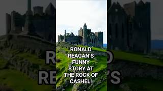 Ronald Reagans Funny Story At The Rock Of Cashel