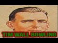 TIM WALL BOWLING 