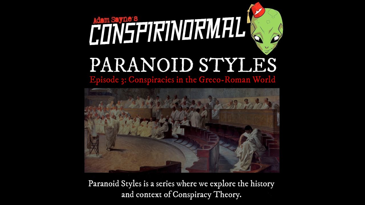 Conspirinormal 415- Paranoid Styles 3 (Classical Conspiracies)