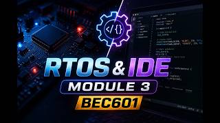 RTOS & IDE Explained Simply | BEC601 Module 3 (VTU Exam Prep)