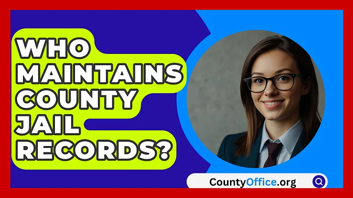 Who Maintains County Jail Records? - CountyOffice.org