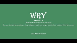 wry: How to pronounce wry with Phonetic and Examples