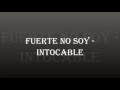 Fuerte no soy - Intocable (LETRA)