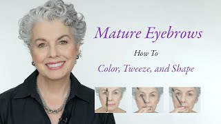 Mature Eyebrows  How to Tint, Tweeze, and Shape