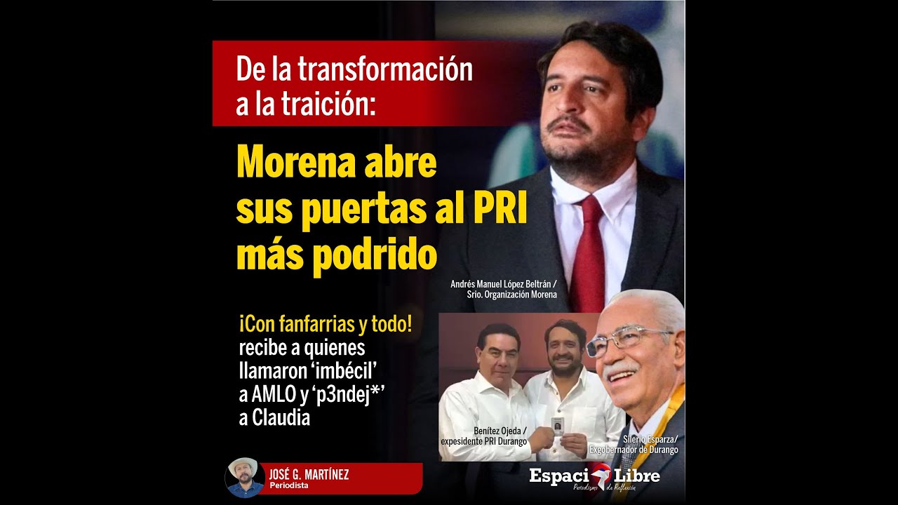 De la transformación a la traición: Morena abre sus puertas al PRI más podrido