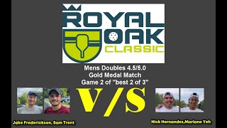 2022 Royal Oak Classic Pickleball Tournament - Men's Doubles 4.5/5.0 Gold Medal Match - Game 2