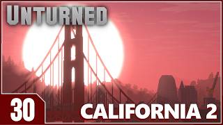 Unturned: California 2 - EP30