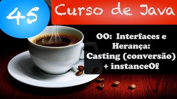 Curso de Java 45: Orientação a Objetos: Casting e instaceof