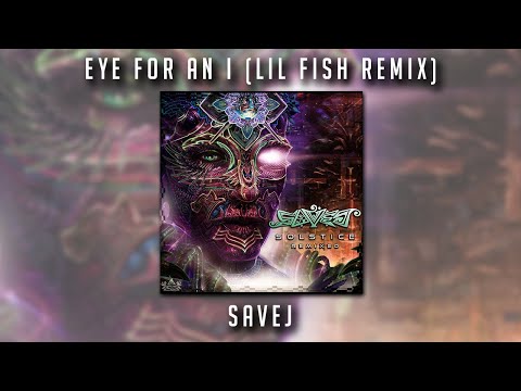 Savej - Eye for An I (Lil Fish Remix)