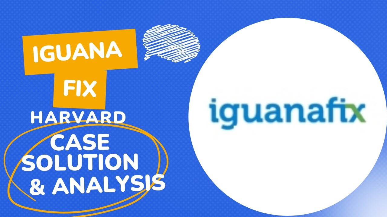 Iguana Fix Harvard Case Solution & Analysis - YouTube