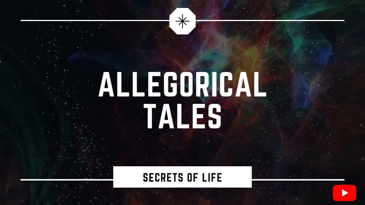 Allegorical Tales - Secrets of LIFE 😮‍💨😮‍💨😮‍💨
