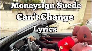 Moneysign Suede - Can’t Change (Lyrics)