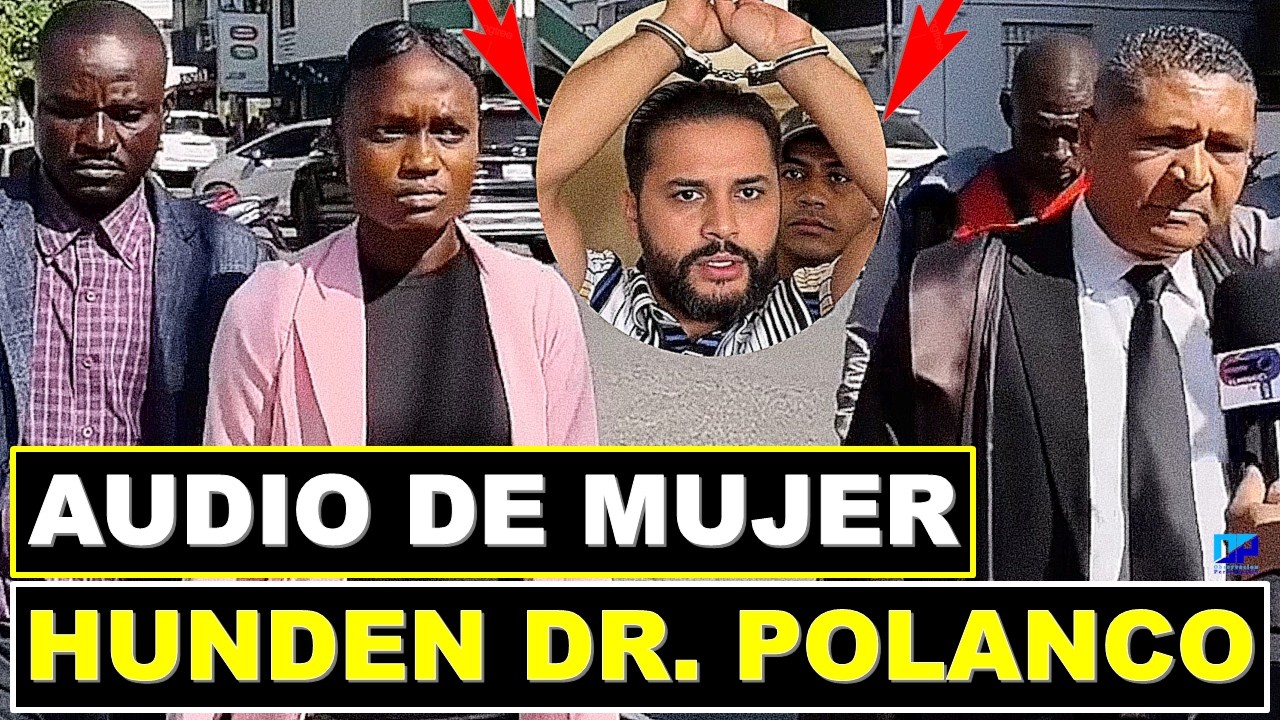 🔴 ALERTA! SALEN NUEVOS AUDIOS DE MUJER CONTRA EL DOCTOR POLANCO EL CASO DA UN GIRO PELIGROSO