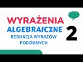 Wyrażenia algebraiczne - redukcja wyrazów podobnych przykład 2