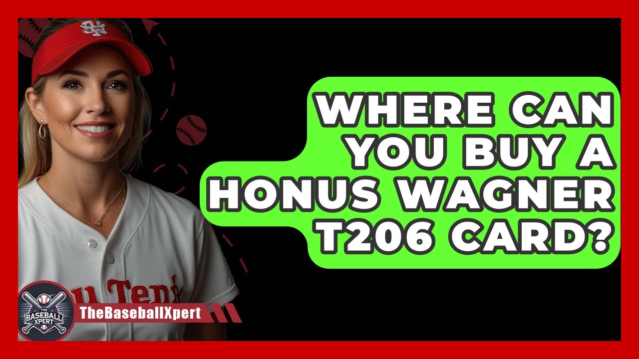 Where Can You Buy A Honus Wagner T206 Card? - The Baseball Xpert