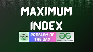 #169 GFG POTD | Maximum Index | GFG POTD |GFG Solutions | 05-03-2024