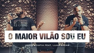 O Maior Vilão Sou Eu - Jairo Bonfim feat. Luan Lucas #TamuJuntoPraAdorar chords