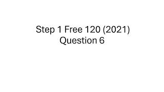 USMLE "Old" Step 1 Free 120 Breakdown (2021) - Question 6