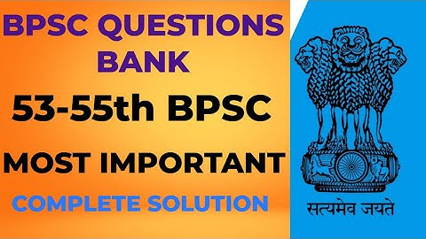 53-55th BPSC || QUESTIONS COMPLETE SOLUTION || QUESTIONS BANK || MOST IMPORTANT ।। Time to study ।।