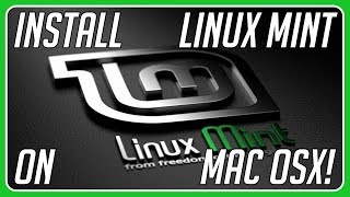 How To Install Linux Mint 18 On Mac OSX El Capitan Version 10.11!